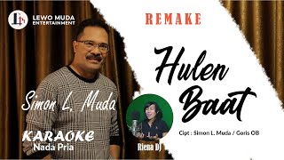 HULEN BAAT (REMAKE) - KARAOKE - Nada Pria