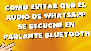 como evitar que el audio de whatsapp se escuche en parlante bluetooth Samsung Galaxy S24 Ultra S25