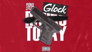 Prince Dre - Glock Today #MunnaMixMonday