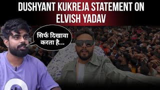 dushyant kukreja statement on elvish yadav | dushyant kukreja | elvish yadav