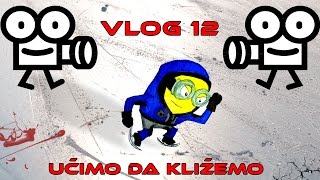 VLOG 12 UCIMO DA KLIZEMO