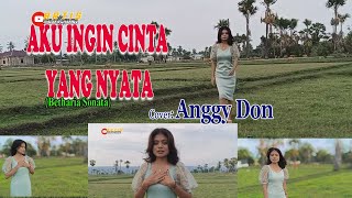 AKU INGIN CINTA YANG NYATA-(Betharia Sonata)-Cover-ANGGY DON-ARTIS MALAKA Channell (AMC)