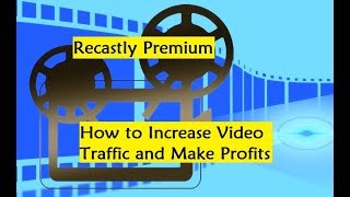 Recastly Premium - How to Increase Video Traffic and Make Profits