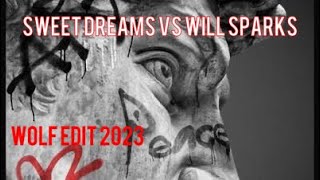 Sweet Dreams vs Will Sparks 2023 ( WOLF  Edit 2023 )