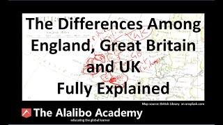 The Differences Among England, Great Britain and the UK (United Kingdom) | The Alalibo Academy