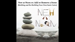 Tufts Composers: New at Noon - Add A Stone or Remove A Stone