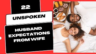 22 Unspoken Husband Expectations From Wife