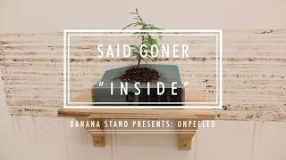 Unpeeled: Said Goner - "Inside"