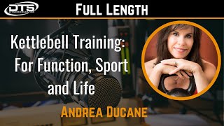 Andrea Ducane: Kettlebell Training for Function, Sport and Life