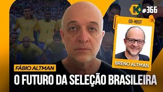 FÁBIO ALTMAN + [BRENO ALTMAN] - O FUTURO DA SELEÇÃO BRASILEIRA - KRITIKÊ #366