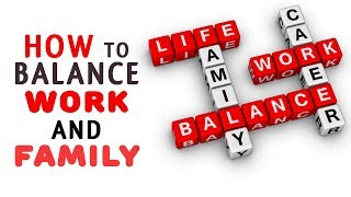 Easy steps to balance work and family Life