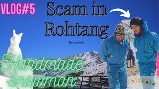 Scam in Rohtang Be Careful | SKI | Last Day of Permit | -1 Degree | Himachal | #5