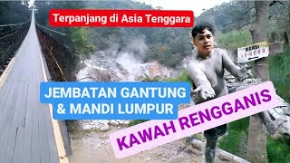 KAWAH RENGGANIS BANDUNG | JEMBATAN GANTUNG TERPANJANG SEASIA TENGGARA | MANDI LUMPUR BELERANG