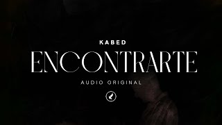 Kabed - ENCONTRARTE (Audio Oficial)