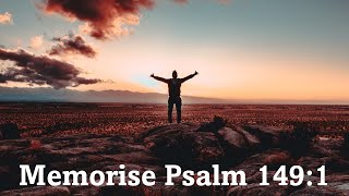 Memorise Psalm 149:1