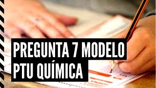 PREGUNTA 7 QUÍMICA | MODELO CIENCIAS PTU 2021