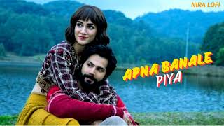 Apna Bana Le - Bhediya (slowed + reverb ) Varun Dhawan, Kriti S | Sachin-J, Arijit S, #niralofi