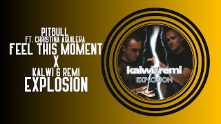 Pitbull ft. Christina Aguilera - Feel This Moment X Kalwi & Remi - Explosion