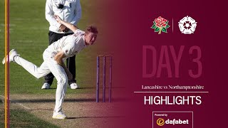 Bowlers Worked Hard On Day 3 | Lancashire v Northamptonshire | Day 3 County Championship Highlights