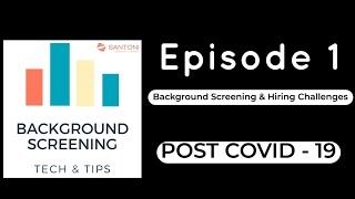 Background Screening Tips and Tech  PODCAST Episode 1 - Hiring Challenge Post COVID 19