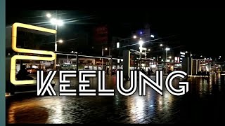 KEELUNG|| Dimalam Hari Sangat Indah || TAIWAN