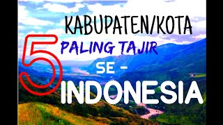 TOP 5 KABUPATEN/KOTA TERKAYA DI INDONESIA