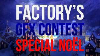 [DESC][ON] Factory's GFX Contest Spécial Noël DEADLINE LE 24 DÉCEMBRE