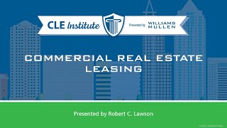 Williams Mullen 2024 North Carolina CLE Institute: Commercial Real Estate Leasing