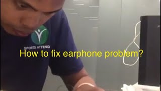 How to fix earphone problem