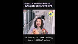 🎯 Áp lực lớn nhất của chúng ta là sự thành công của người khác