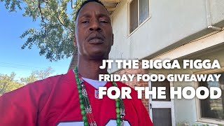 JT THE BIGGA FIGGA community food giveaway it’s Friday