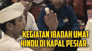 sembahyang umat hindu di kapal pesiar, walaupun kerja tidak lupa ibadah.