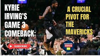 Kyrie Irving's Game 3 Comeback: A Crucial Pivot for the Mavericks