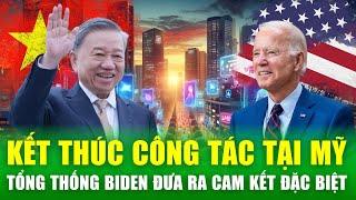 Tổng Bí thư, Chủ tịch nước Tô Lâm kết thúc công tác tại Mỹ, Tổng thống Biden đưa ra cam kết đặc biệt