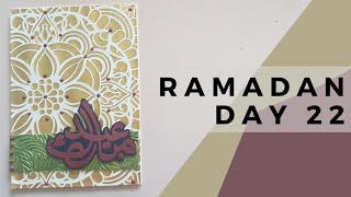 Ramadan day 22/ Eid card crafts / Arts and crafts / DIY Cardmaking Project / 30 Day Countdown to Eid