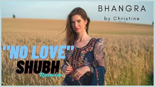 NO LOVE | SHUBH | Bhangra by Christine | DJ Nick