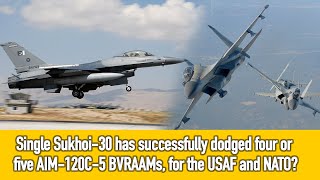 Single Sukhoi-30 has successfully dodged four or five AIM-120C-5 BVRAAMs, for the USAF and NATO?