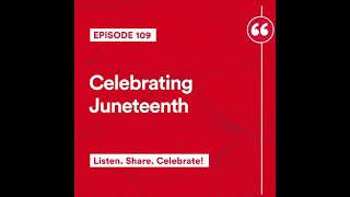 109: Celebrating Juneteenth