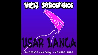 MTG - VEM PIRANHA USAR LANÇA - MC FAHAH, MC MAROLADÃO ((DJ GPONTO))