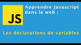 Apprendre javascript dans le web : Les déclarations de variables #1