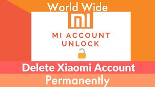 All Xiaomi Smartphones Mi Account Remove Permanently | Mi Account Off From Server Permanently