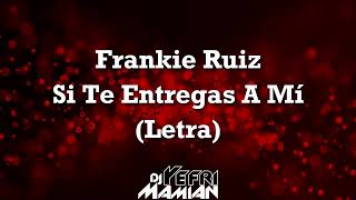 Frankie Ruiz - Si Te Entregas A Mi (Letra) | DJYefriMamian