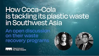 Clean Oceans Event #4 | How Coca-Cola is tackling its plastic waste in Southwest Asia