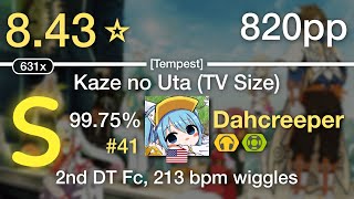 8.43⭐Dahcreeper | FLOW - Kaze no Uta (TV Size) [Tempest] +NCNF #41 820pp 99.75% FC