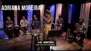 Adriana Moreira - Cai Dentro (Baden Powell e Paulo Cesar Pinheiro)