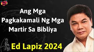 Ang Mga Pagkakamali Ng Mga Martir Sa Bibliya - Ed Lapiz Latest Sermon