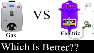 Electric Vs Gas Geyser Water Heater ! Which Is Better