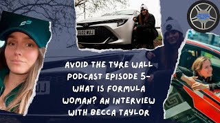 Avoid The Tyre Wall Podcast Episode 5- What is Formula Woman? An interview with Becca Taylor