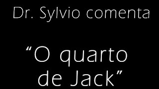 Dr. Sylvio comenta - O quarto de Jack