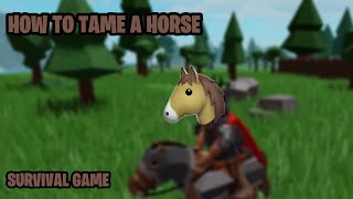 How To TAME A HORSE In Roblox Survival Game!